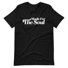Made For The Soul Tee (Black Tee White Print)